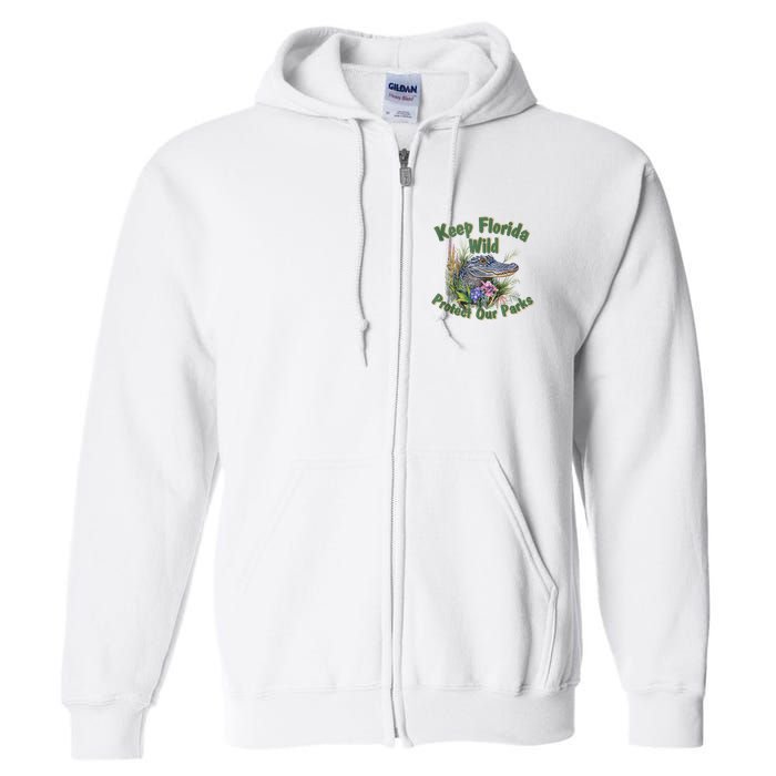 Keep Florida Wild Protect Florida Parks Full Zip Hoodie