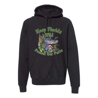 Keep Florida Wild Protect Florida Parks Premium Hoodie