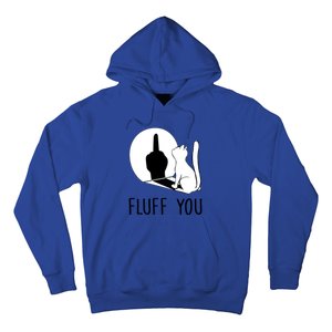 Kitten Fluff You You Fluffin Fluff You Cat Gift Hoodie