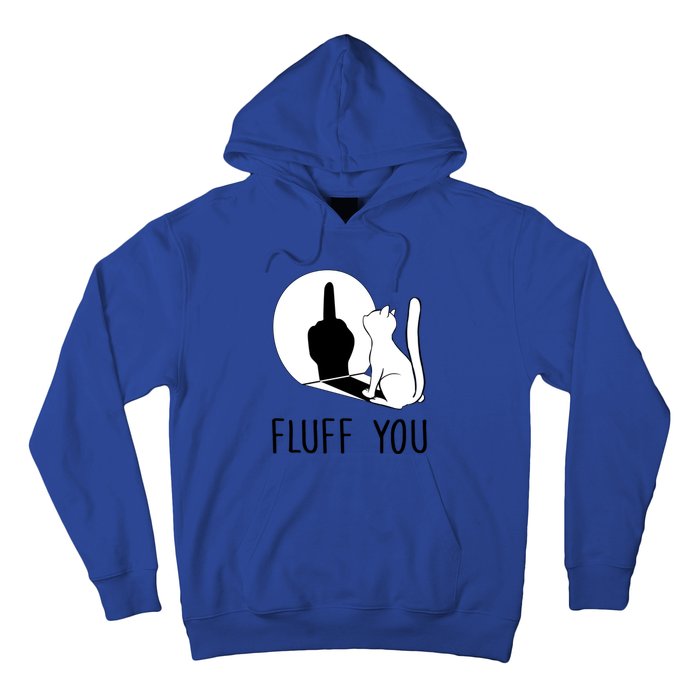 Kitten Fluff You You Fluffin Fluff You Cat Gift Hoodie