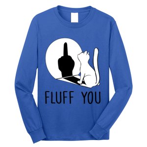 Kitten Fluff You You Fluffin Fluff You Cat Gift Long Sleeve Shirt