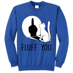 Kitten Fluff You You Fluffin Fluff You Cat Gift Sweatshirt