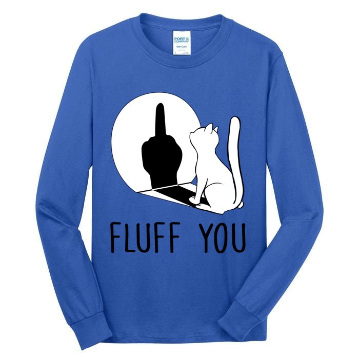 Kitten Fluff You You Fluffin Fluff You Cat Gift Tall Long Sleeve T-Shirt