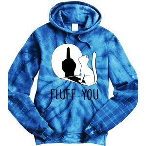 Kitten Fluff You You Fluffin Fluff You Cat Gift Tie Dye Hoodie