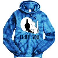 Kitten Fluff You You Fluffin Fluff You Cat Gift Tie Dye Hoodie