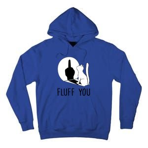 Kitten Fluff You You Fluffin Fluff You Cat Gift Tall Hoodie