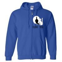 Kitten Fluff You You Fluffin Fluff You Cat Gift Full Zip Hoodie