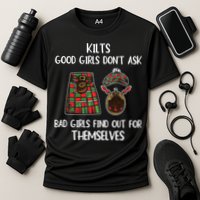 Kilts Good Don’T Ask Bad Find Out For Themselves Performance Shirt