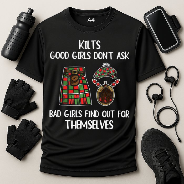 Kilts Good Don’T Ask Bad Find Out For Themselves Performance Shirt