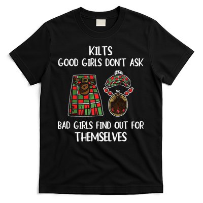 Kilts Good Don’T Ask Bad Find Out For Themselves T-Shirt