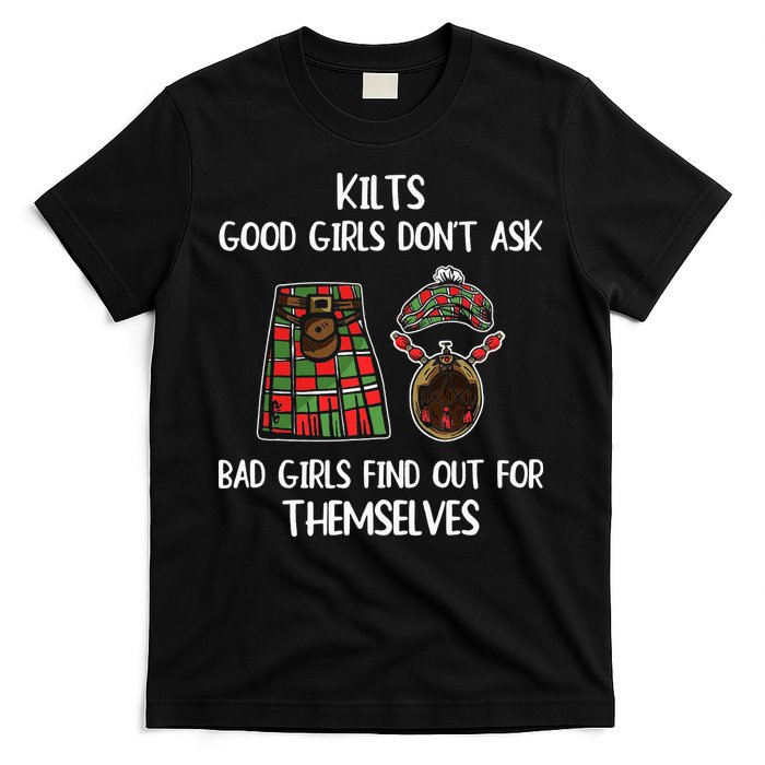 Kilts Good Don’T Ask Bad Find Out For Themselves T-Shirt
