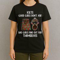 Kilts Good Don’T Ask Bad Find Out For Themselves T-Shirt