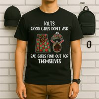 Kilts Good Don’T Ask Bad Find Out For Themselves T-Shirt