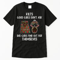 Kilts Good Don’T Ask Bad Find Out For Themselves Tall T-Shirt