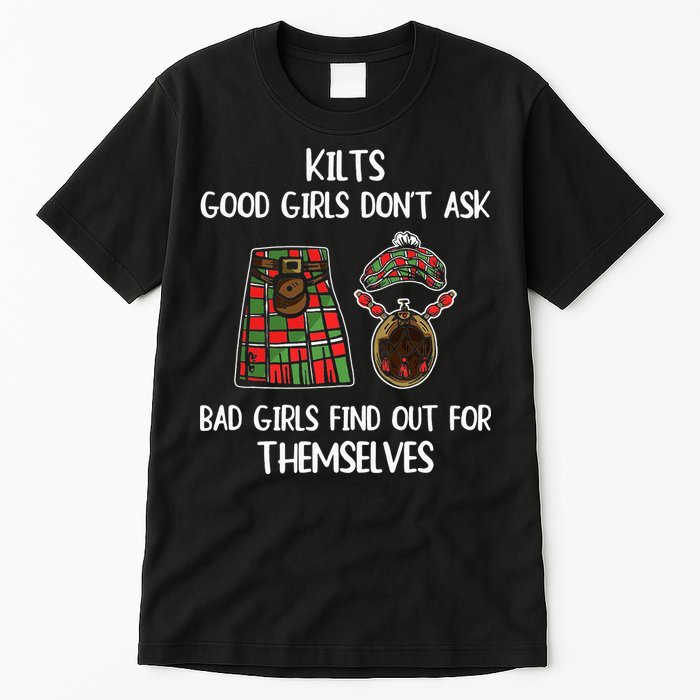 Kilts Good Don’T Ask Bad Find Out For Themselves Tall T-Shirt