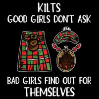 Kilts Good Don’T Ask Bad Find Out For Themselves Tall T-Shirt