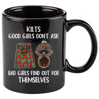 Kilts Good Don’T Ask Bad Find Out For Themselves 11oz C Handle Ceramic Mug
