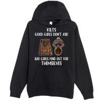 Kilts Good Don’T Ask Bad Find Out For Themselves Premium Pullover Hoodie