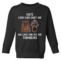 Kilts Good Don’T Ask Bad Find Out For Themselves Toddler Sweatshirt