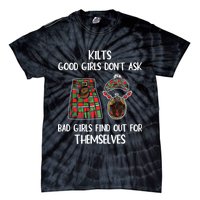Kilts Good Don’T Ask Bad Find Out For Themselves Tie-Dye T-Shirt