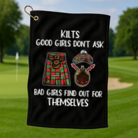 Kilts Good Don’T Ask Bad Find Out For Themselves Golf Towel