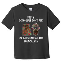 Kilts Good Don’T Ask Bad Find Out For Themselves Toddler T-Shirt