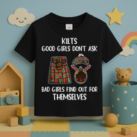 Kilts Good Don’T Ask Bad Find Out For Themselves Toddler T-Shirt
