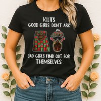 Kilts Good Don’T Ask Bad Find Out For Themselves Womens T-Shirt