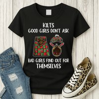 Kilts Good Don’T Ask Bad Find Out For Themselves Womens T-Shirt