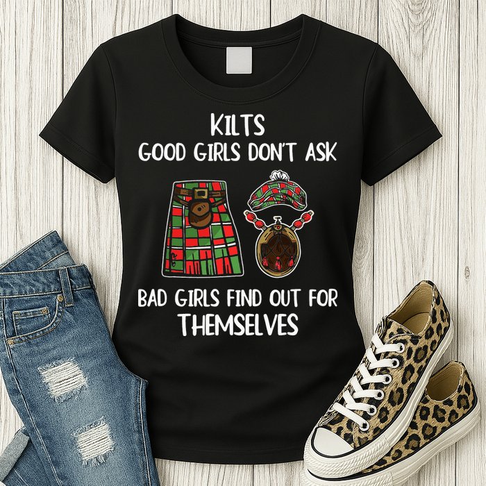 Kilts Good Don’T Ask Bad Find Out For Themselves Womens T-Shirt