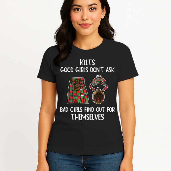 Kilts Good Don’T Ask Bad Find Out For Themselves Womens T-Shirt