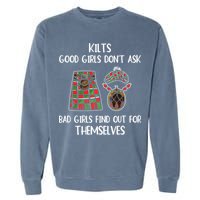 Kilts Good Don’T Ask Bad Find Out For Themselves Garment-Dyed Sweatshirt