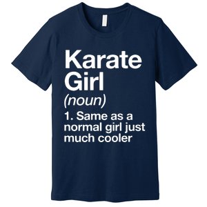 Karate Girl Definition Funny & Sassy Sports Martial Arts Premium T-Shirt