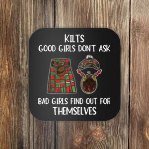 Kilts Good  Don’T Ask Bad  Find Out For Themselves Coaster