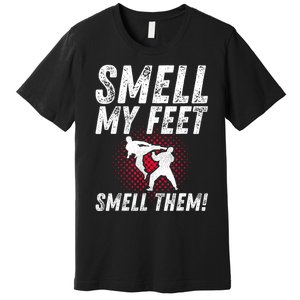 Karate Gifts For Girls Funny Smell Feet Karate Funny Premium T-Shirt