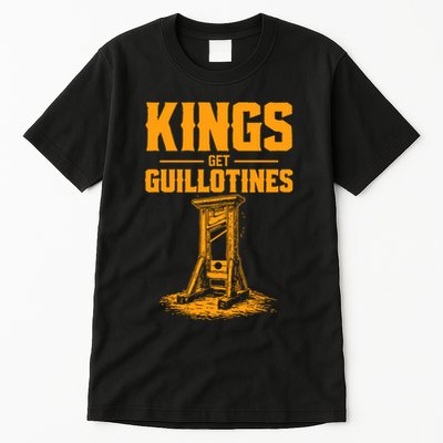 Kings Get Guillotines Funny Tall T-Shirt