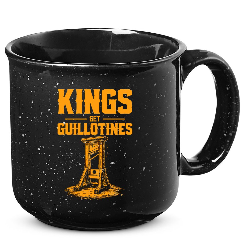Kings Get Guillotines Funny 15oz Campfire Ceramic Mug