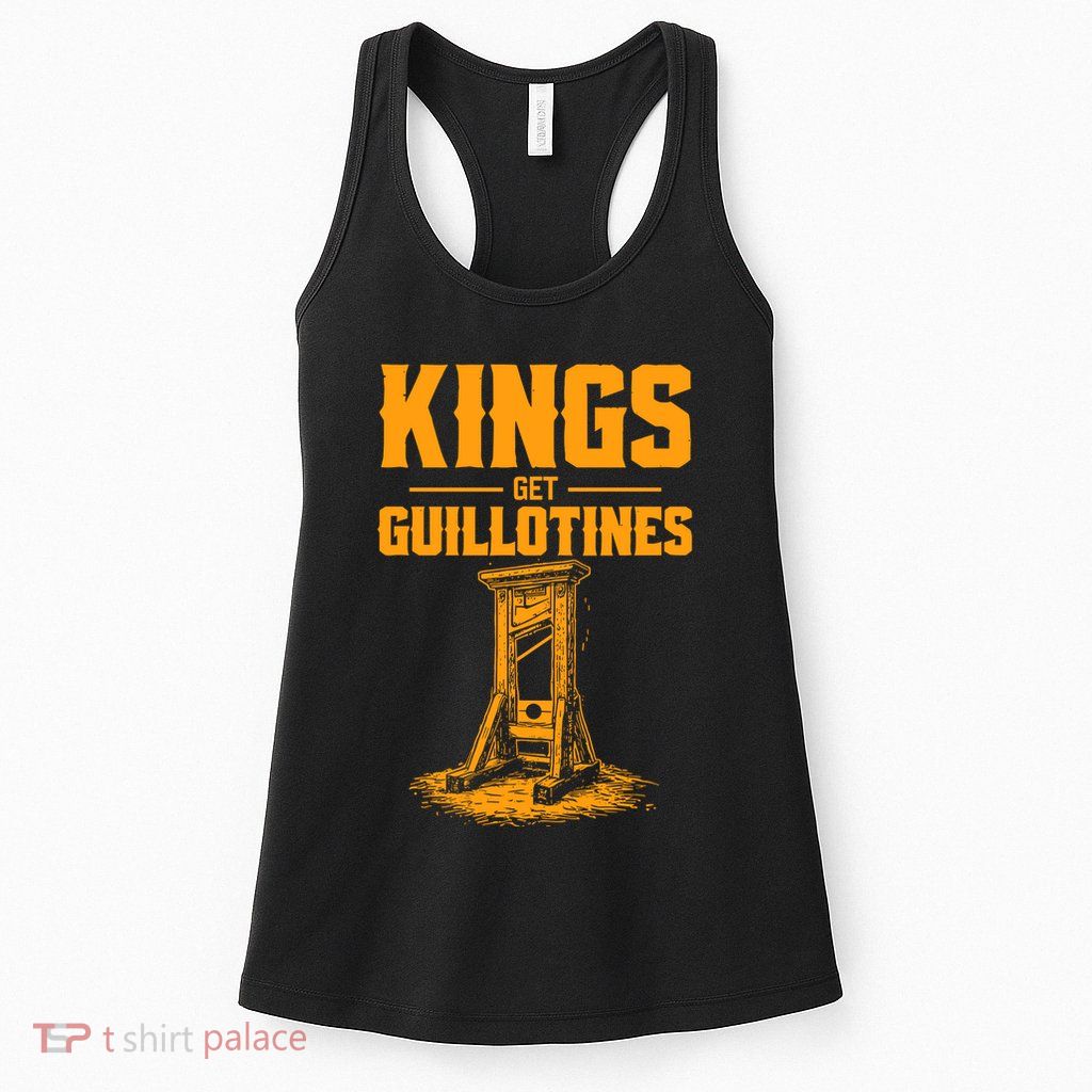 Kings Get Guillotines Funny Womens Tank Top