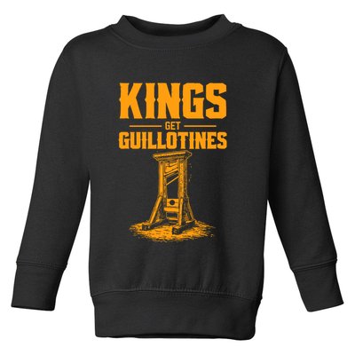Kings Get Guillotines Funny Toddler Sweatshirt