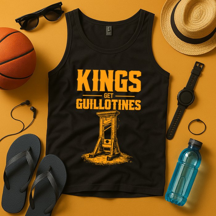 Kings Get Guillotines Funny Tank Top