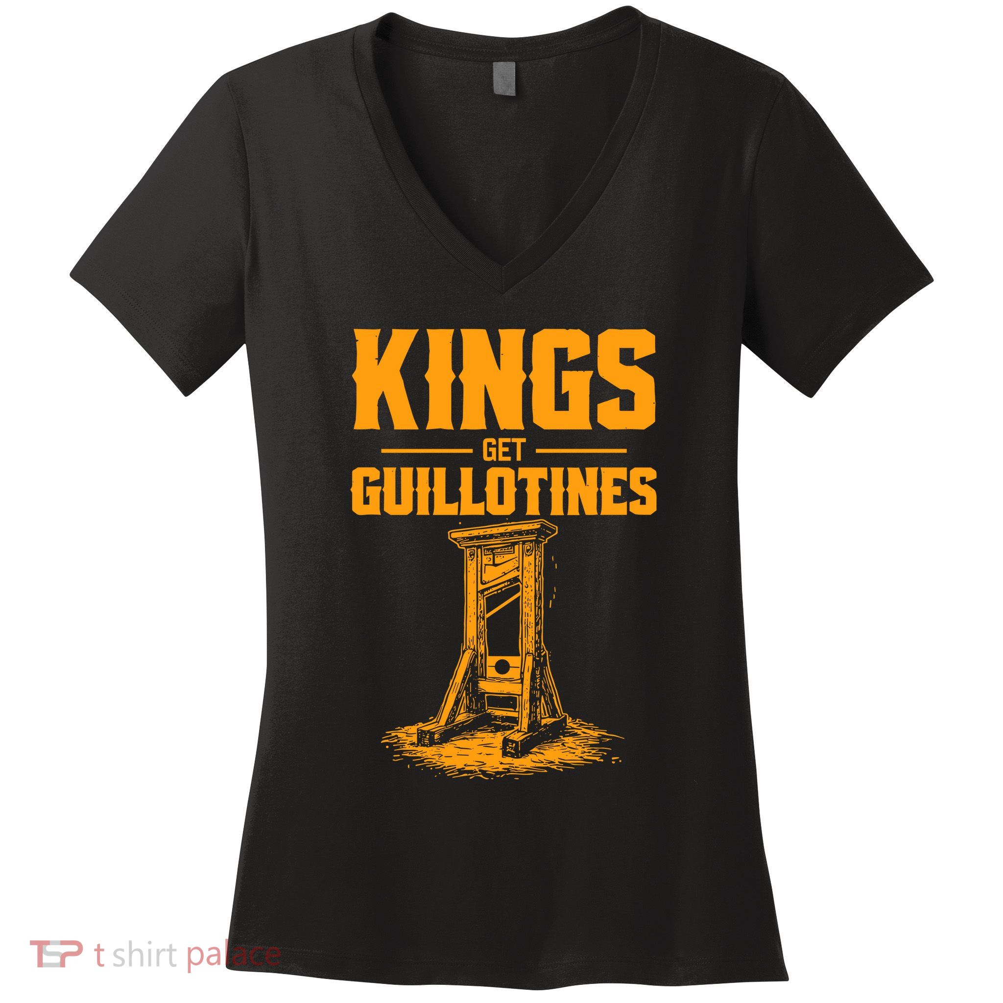 Kings Get Guillotines Funny Women's V-Neck T-Shirt