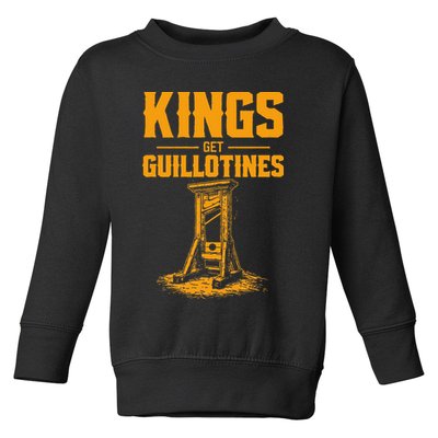 Kings Get Guillotines Funny Toddler Sweatshirt