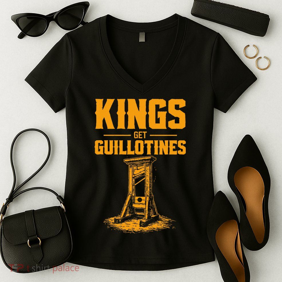 Kings Get Guillotines Funny Women's V-Neck T-Shirt
