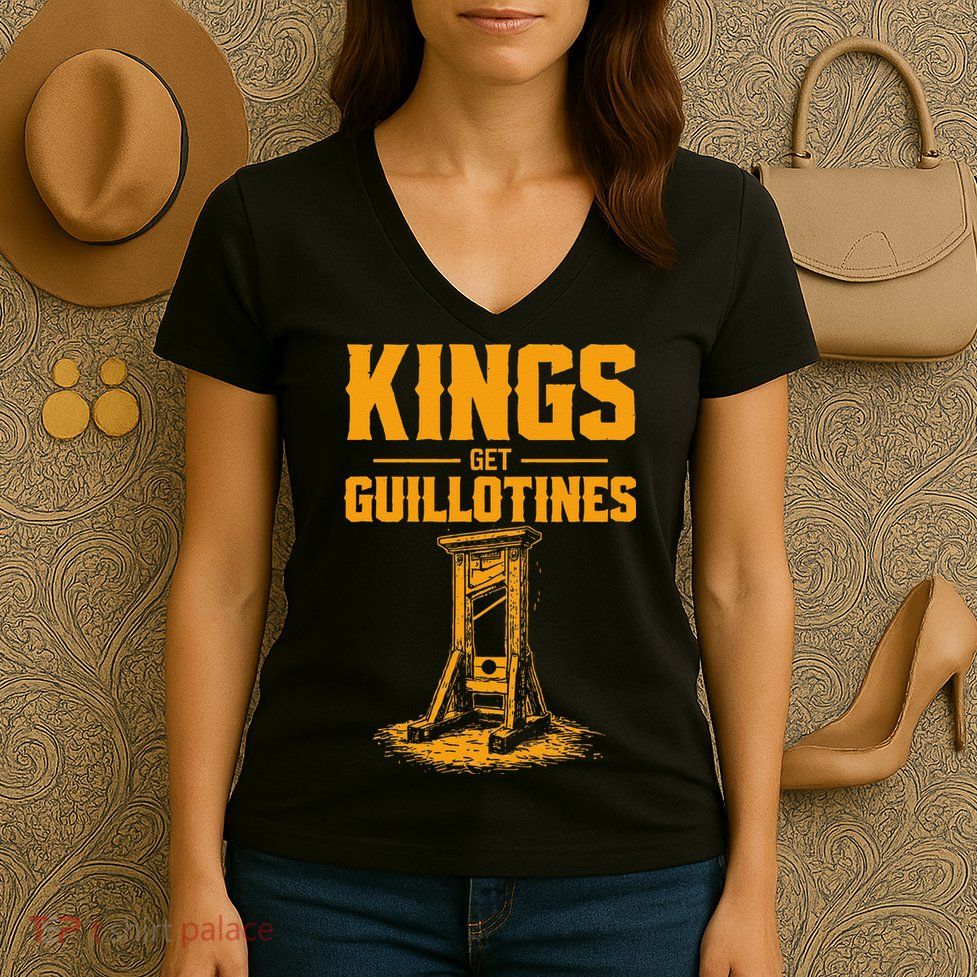 Kings Get Guillotines Funny Women's V-Neck T-Shirt