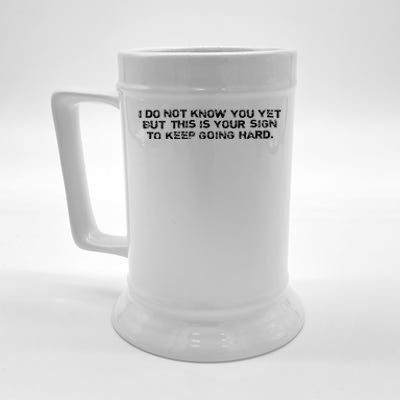 Keep Going Hard This Is Your Sign Beer Stein