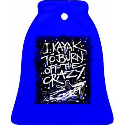 Kayaking Gift I Kayak To Burn Off Crazy Cute Gift Ceramic Bell Ornament