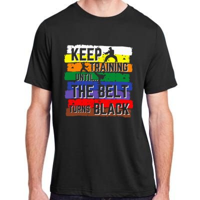 Karate Gifts Keep Training Until The Belt Turns Black Girl Adult ChromaSoft Performance T-Shirt