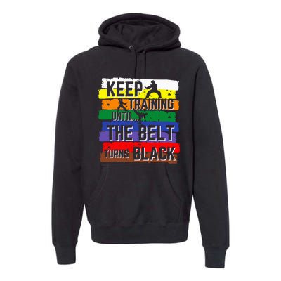 Karate Gifts Keep Training Until The Belt Turns Black Girl Premium Hoodie