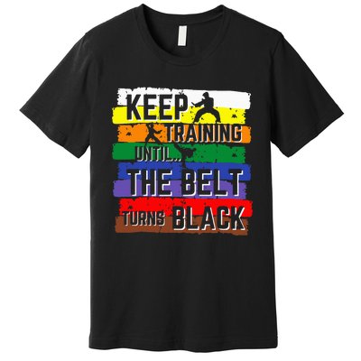 Karate Gifts Keep Training Until The Belt Turns Black Girl Premium T-Shirt