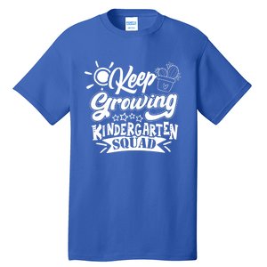 Keep Growing Kinder Kindergarten Teacher Team Cute Gift Tall T-Shirt